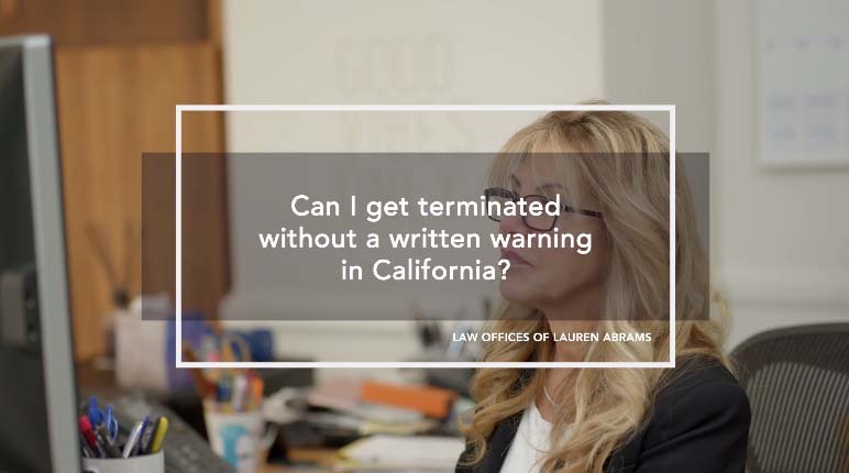 Can You Get Terminated Without a Written Warning in California?