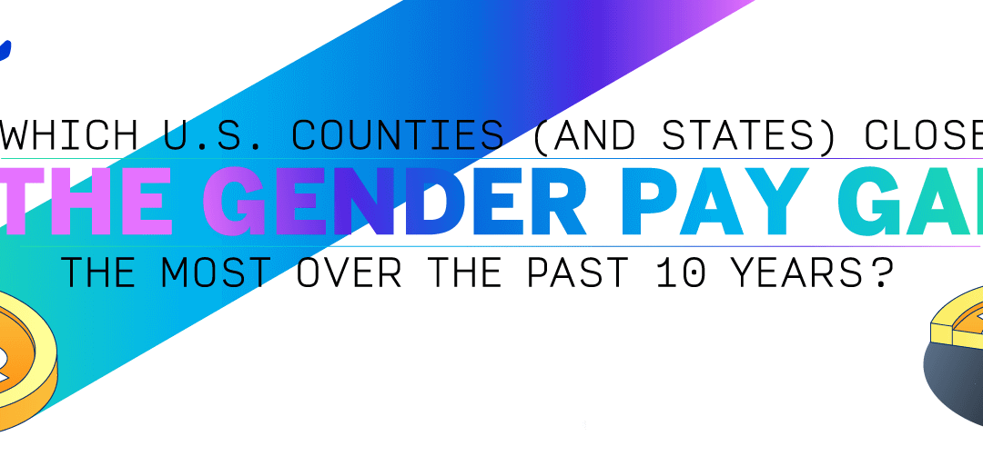 Which U.S. Counties (and States) Closed Gender Pay Gap the Most Over the Past 10 Years?